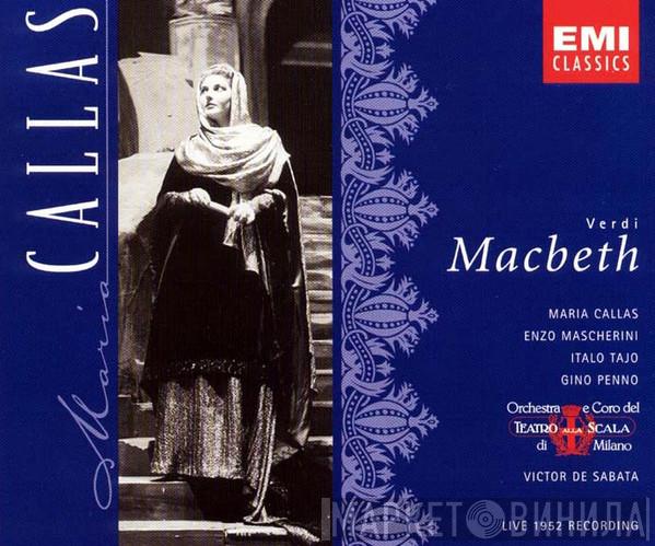 / Giuseppe Verdi / Maria Callas / Enzo Mascherini / Italo Tajo / Gino Penno E Coro Del Teatro Alla Scala , Orchestra Del Teatro Alla Scala  Victor De Sabata  - Macbeth