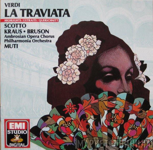 : Giuseppe Verdi • Renata Scotto • Alfredo Kraus • Renato Bruson • The Ambrosian Opera Chorus • Philharmonia Orchestra  Riccardo Muti  - La Traviata Highlights = Extraits = Querschnitt