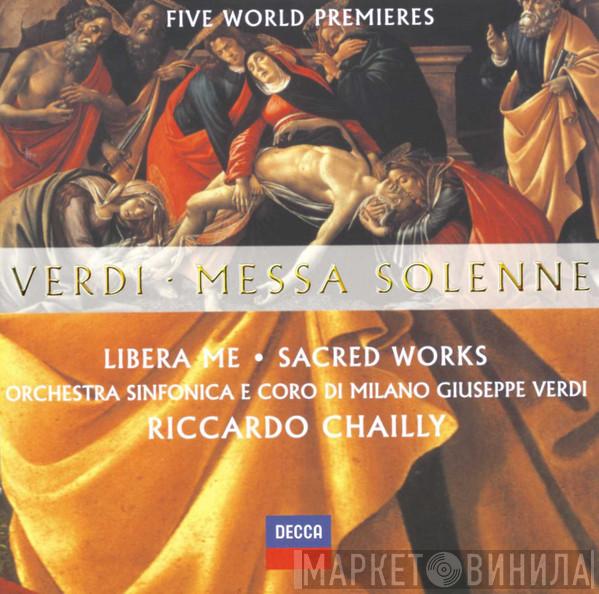 - Giuseppe Verdi E Orchestra Sinfonica Di Milano Giuseppe Verdi , Coro Sinfonico Di Milano Giuseppe Verdi  Riccardo Chailly  - Messa Solenne / Libera Me / Sacred Works