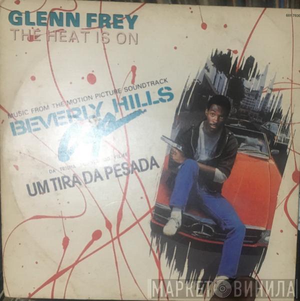 , Glenn Frey  Harold Faltermeyer  - The Heat Is On / Shoot Out