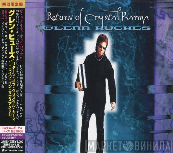 = Glenn Hughes  Glenn Hughes  - Return Of Crystal Karma = リターン・オブ・クリスタル・カーマ + ライヴ・イン・サウスアメリカ