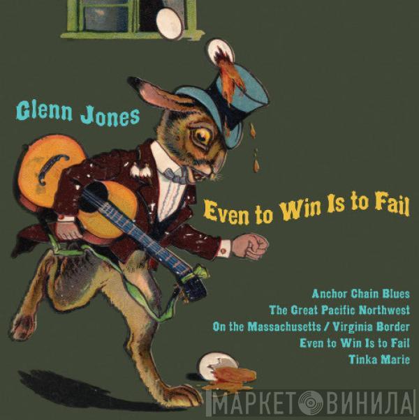 / Glenn Jones  With Black Twig Pickers  Charlie Parr  - Even To Win Is To Fail / Eastmont Syrup