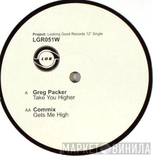 / Greg Packer  Commix  - Take You Higher / Gets Me High