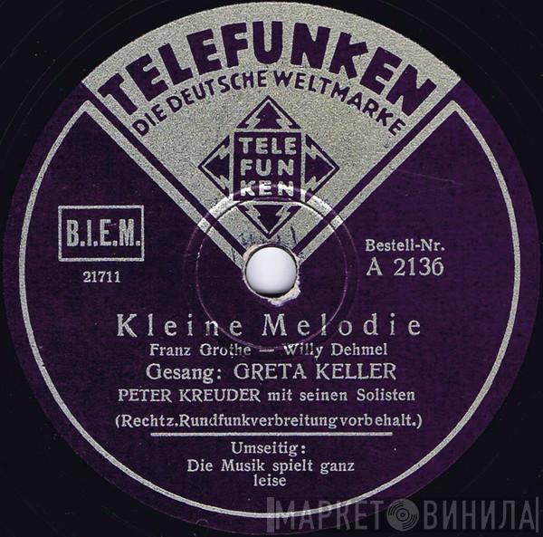, Greta Keller  Peter Kreuder Mit Seinen Solisten  - Kleine Melodie / Die Musik Spielt Ganz Leise