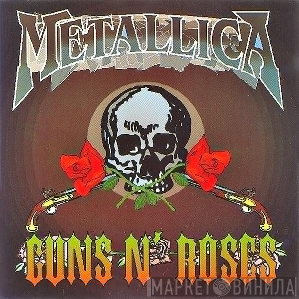 / Guns N' Roses  Metallica  - Guns N' Roses / Metallica