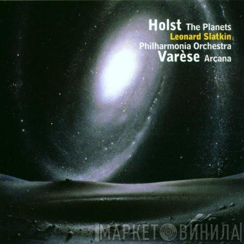 / Gustav Holst - Edgard Varèse , Leonard Slatkin  Philharmonia Orchestra  - The Planets / Arcana