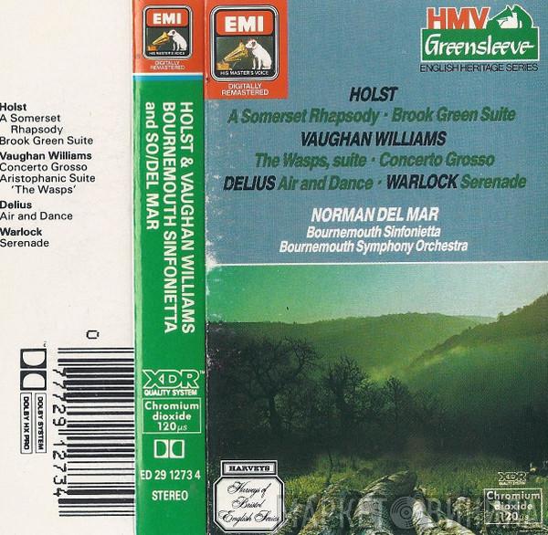 / Gustav Holst / Ralph Vaughan Williams / Frederick Delius , Peter Warlock , Norman Del Mar , Bournemouth Sinfonietta  Bournemouth Symphony Orchestra  - A Somerset Rhapsody • Brook Green Suite / The Wasps, Suite • Concerto Grosso / Air And Dance / Serenade