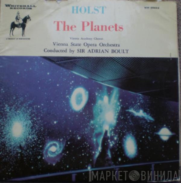 / Gustav Holst / Sir Adrian Boult / Orchester Der Wiener Staatsoper  Wiener Akademie Kammerchor  - The Planets, Op. 32