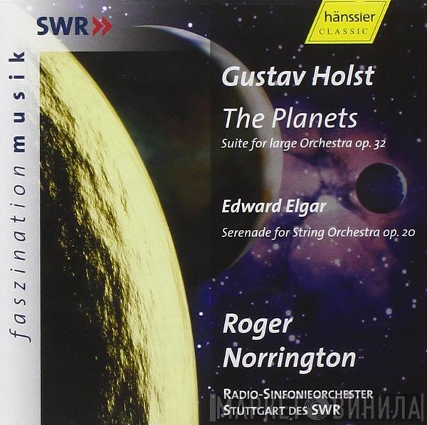 , Gustav Holst , Sir Edward Elgar , Roger Norrington  Radio-Sinfonieorchester Stuttgart  - The Planets / Serenade, Op. 10