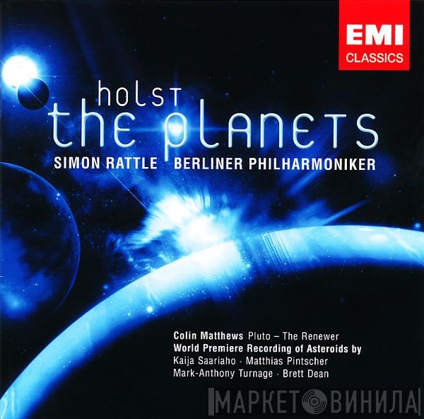 / Gustav Holst , Sir Simon Rattle / Berliner Philharmoniker • Colin Matthews • Kaija Saariaho • Matthias Pintscher • Mark-Anthony Turnage  Brett Dean  - The Planets • Asteroids