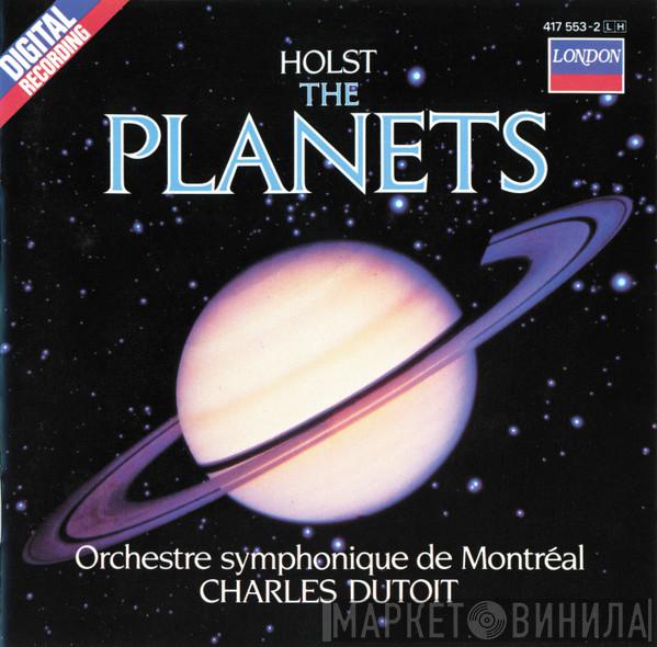 , Gustav Holst / L'Orchestre Symphonique De Montreal  Charles Dutoit  - The Planets