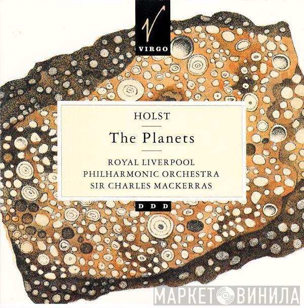 : Gustav Holst , Royal Liverpool Philharmonic Orchestra  Sir Charles Mackerras  - The Planets
