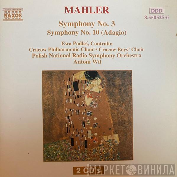 , Gustav Mahler , Ewa Podleś , Chór Filharmonii Im. Karola Szymanowskiego W Krakowie , Chór Chłopięcy Filharmonii Im. Karola Szymanowskiego W Krakowie , Wielka Orkiestra Symfoniczna Polskiego Radia W Katowicach  Antoni Wit  - Symphony No. 3 / Symphony No. 10 (Adagio)