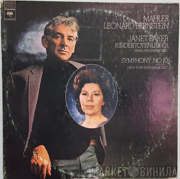 - Gustav Mahler , Leonard Bernstein , Janet Baker , Israel Philharmonic Orchestra  The New York Philharmonic Orchestra  - Kindertotenlieder / Symphony No. 10 (Adagio)