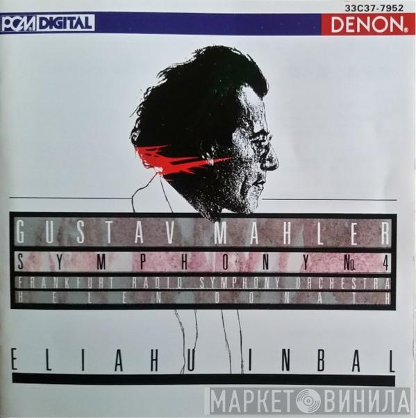 / Gustav Mahler / Radio-Sinfonie-Orchester Frankfurt / Helen Donath  Eliahu Inbal  - Symphony No. 4