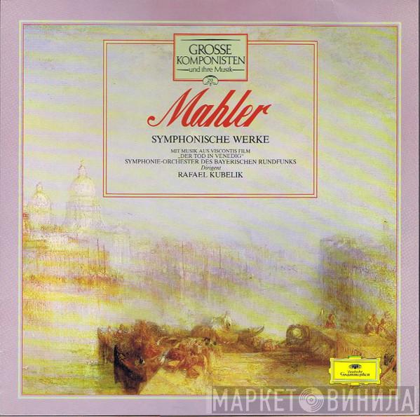 / Gustav Mahler / Symphonie-Orchester Des Bayerischen Rundfunks  Rafael Kubelik  - Symphonische Werke