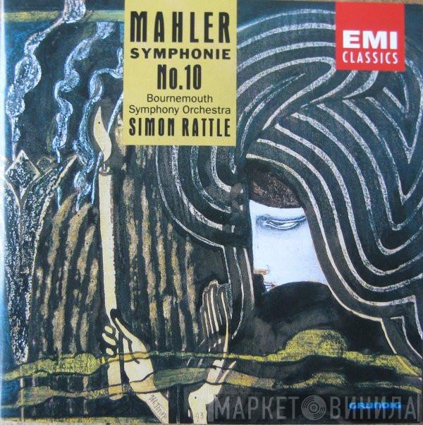 : Gustav Mahler , Bournemouth Symphony Orchestra  Sir Simon Rattle  - Symphonie No.10