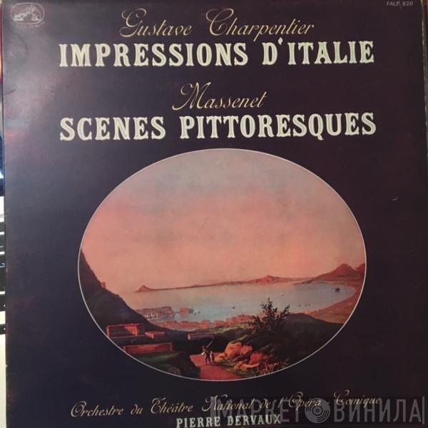 / Gustave Charpentier - Jules Massenet , Orchestre Du Théâtre National De L'Opéra-Comique  Pierre Dervaux   - Impressions D'Italie / Scènes Pittoresques