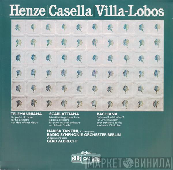 / Hans Werner Henze / Alfredo Casella - Heitor Villa-Lobos , Marisa Tanzini , Radio-Symphonie-Orchester Berlin  Gerd Albrecht  - Telemanniana / Scarlattiana / Bachiana