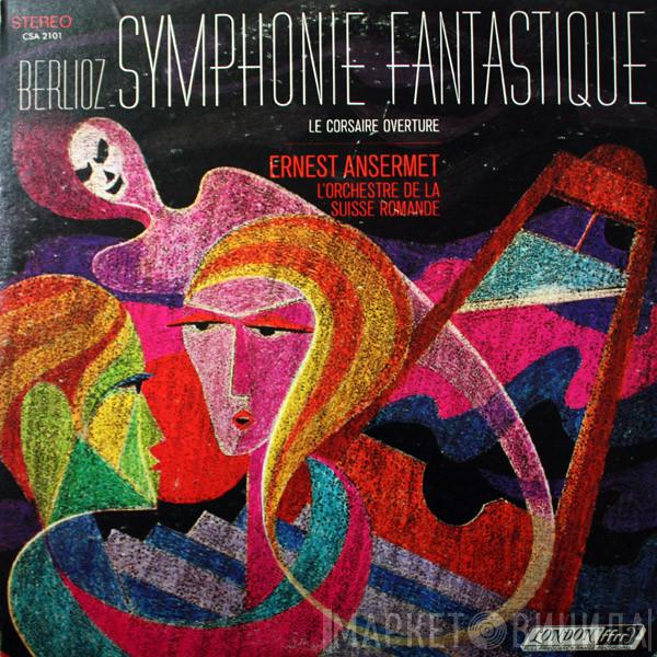 , Hector Berlioz , Ernest Ansermet  L'Orchestre De La Suisse Romande  - Symphonie Fantastique / Le Corsaire Overture / / Rehearsing Berlioz Symphonie Fantastique