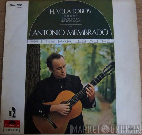 - Heitor Villa-Lobos  Antonio Membrado  - Choro N°1 / Etudes 5-6-8-11 / Préludes 1-3-4-5