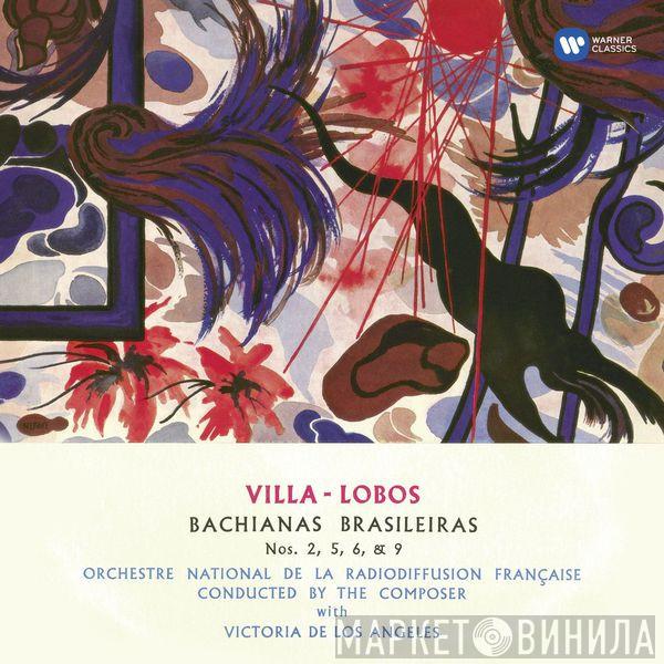 : Heitor Villa-Lobos Conducted By The Composer, with Orchestre National De France  Victoria De Los Angeles  - Bachianas Brasileiras Nos. 2, 5, 6 & 9