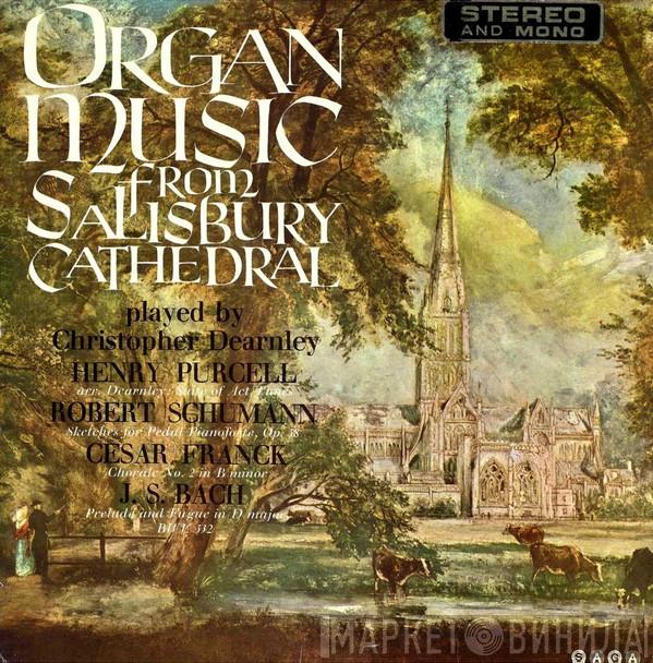 / Henry Purcell / Robert Schumann / César Franck , Johann Sebastian Bach  Christopher Dearnley  - Organ Music From Salisbury Cathedral