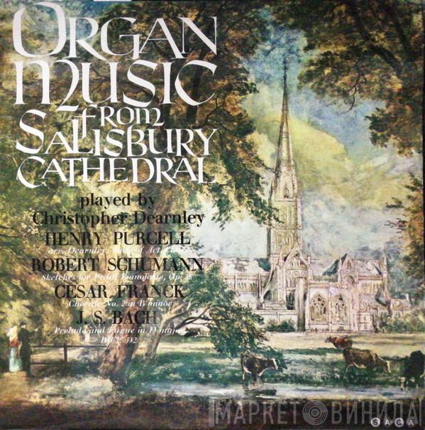 / Henry Purcell / Robert Schumann / César Franck , Johann Sebastian Bach  Christopher Dearnley  - Organ Music From Salisbury Cathedral