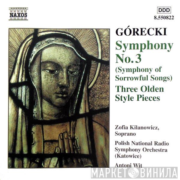 , Henryk Górecki , Zofia Kilanowicz , Wielka Orkiestra Symfoniczna Polskiego Radia W Katowicach  Antoni Wit  - Symphony No. 3 (Symphony Of Sorrowful Songs) / Three Olden Style Pieces