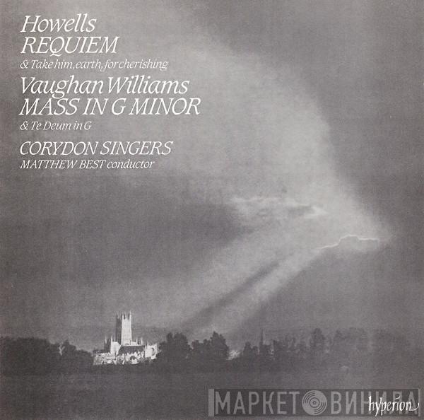 , Herbert Howells , Ralph Vaughan Williams , Corydon Singers  Matthew Best   - Requiem & Take Him, Earth, For Cherishing / Mass In G Minor & Te Deum In G