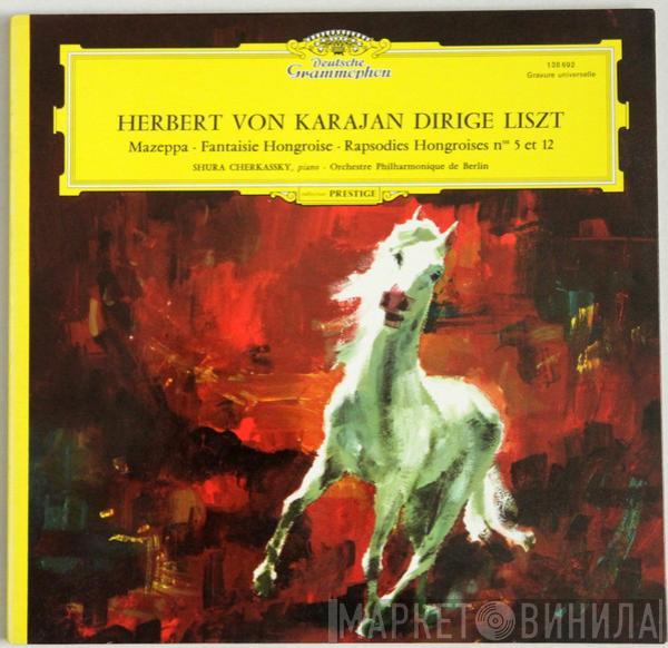 – Herbert von Karajan – Franz Liszt , Shura Cherkassky  Berliner Philharmoniker  - Herbert Von Karajan Dirige Liszt – Mazeppa / Fantaisie Hongroise / Rapsodies Hongroises Nᵒˢ 5 Et 12