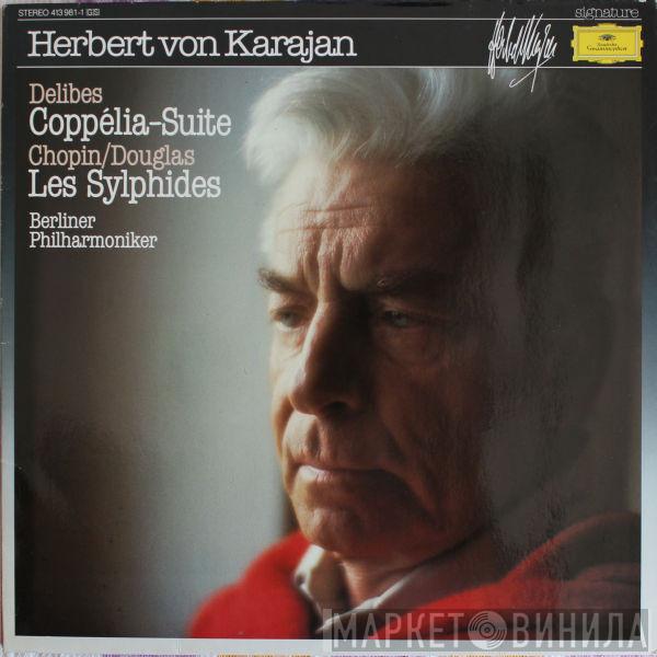 , Herbert von Karajan , Léo Delibes / Frédéric Chopin , Roy Douglas  Berliner Philharmoniker  - Delibes - Coppelia-Suite / Les Sylphides