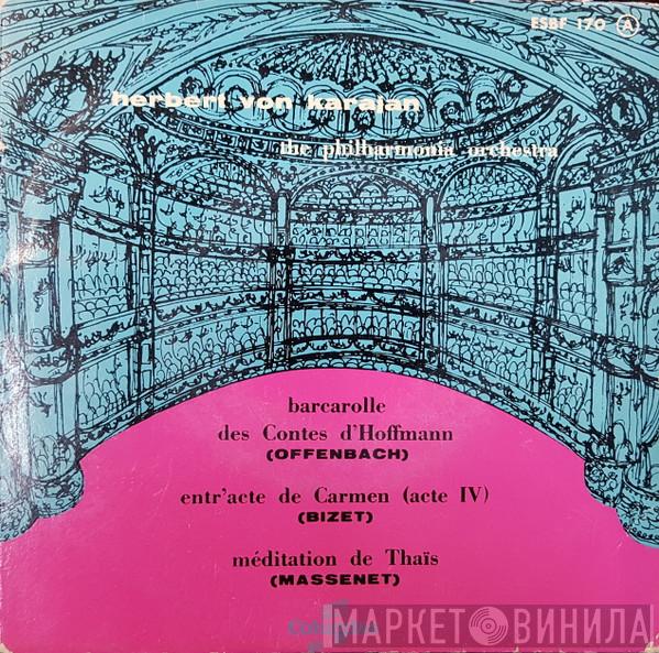, Herbert von Karajan - Philharmonia Orchestra , Jacques Offenbach , Georges Bizet  Jules Massenet  - Barcarolle Des Contes D'Hoffmann / Entr'acte De Carmen (Acte IV) / Méditation De Thaïs