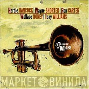 | Herbie Hancock | Wayne Shorter | Ron Carter | Wallace Roney  Anthony Williams  - A Tribute To Miles