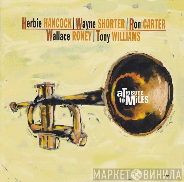| Herbie Hancock | Wayne Shorter | Ron Carter | Wallace Roney  Anthony Williams  - A Tribute To Miles
