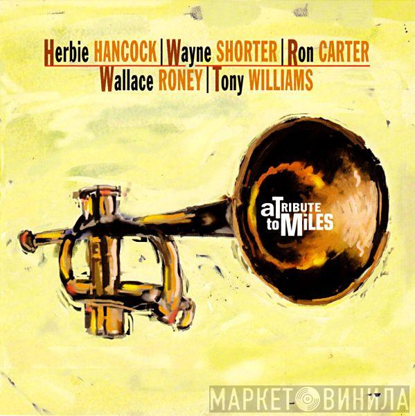 | Herbie Hancock | Wayne Shorter | Ron Carter | Wallace Roney  Anthony Williams  - A Tribute To Miles