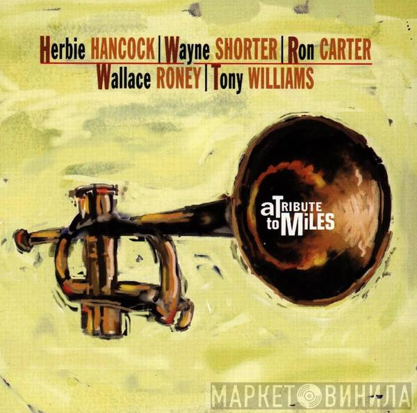 | Herbie Hancock | Wayne Shorter | Ron Carter | Wallace Roney  Anthony Williams  - A Tribute To Miles