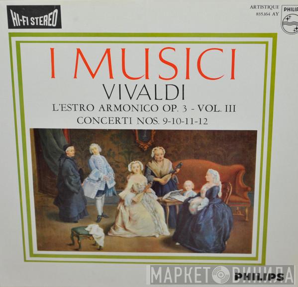 , I Musici  Antonio Vivaldi  - L'Estro Armonico Op. 3 - Vol. III / Concerti Nos. 9-10-11-12