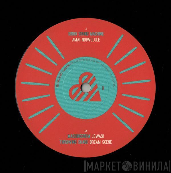 / Ibibio Sound Machine / Machine Drum  Throwing Shade  - Amai Ndiwulule / Lewasi / Dream Scene