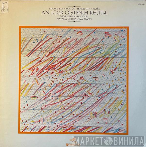 , Igor Stravinsky , Béla Bartók , Paul Hindemith / Eugène Ysaÿe , Igor Oistrach  Natalia Zertsalova  - An Igor Oistrakh Recital