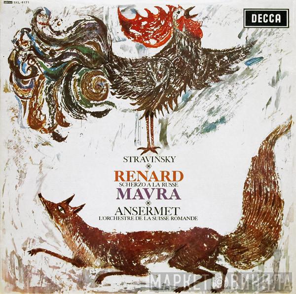 , Igor Stravinsky , Ernest Ansermet  L'Orchestre De La Suisse Romande  - Renard / Scherzo A La Russe / Mavra