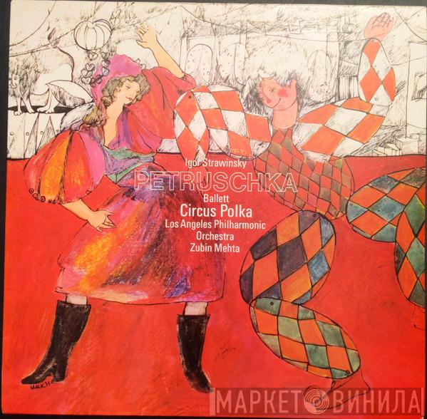 - Igor Stravinsky , Los Angeles Philharmonic Orchestra  Zubin Mehta  - Petruschka Ballet / Circus Polka