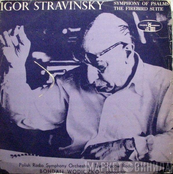 - Igor Stravinsky , Wielka Orkiestra Symfoniczna Polskiego Radia - Chór Polskiego Radia  Bohdan Wodiczko  - Symphony Of Psalms / The Firebird Suite
