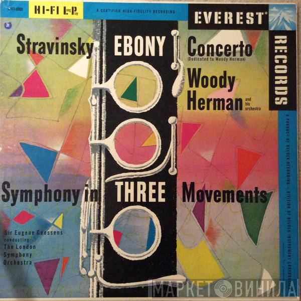 - Igor Stravinsky , Woody Herman And His Orchestra Conducted By The London Symphony Orchestra  Sir Eugene Goossens  - Ebony Concerto (Dedicated To Woody Herman) / Symphony In Three Movements