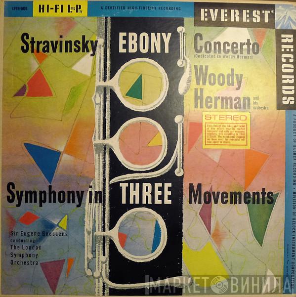 - Igor Stravinsky , Woody Herman And His Orchestra Conducting Sir Eugene Goossens  The London Symphony Orchestra  - Ebony Concerto (Dedicated To Woody Herman) / Symphony In Three Movements