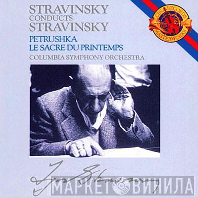 , Igor Stravinsky  Columbia Symphony Orchestra  - Stravinsky Conducts Stravinsky: Petrushka / Le Sacre Du Printemps
