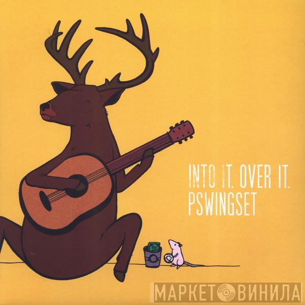 / Into It. Over It.  Pswingset  - Into It. Over It. / Pswingset