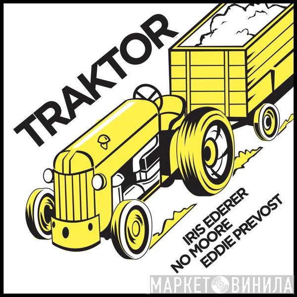 | Iris Ederer | NO Moore  Eddie Prévost  - Traktor
