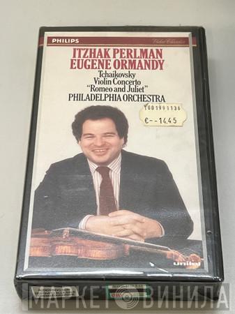 / Itzhak Perlman , Eugene Ormandy / Pyotr Ilyich Tchaikovsky  The Philadelphia Orchestra  - Violin Concerto / Romeo And Juliet
