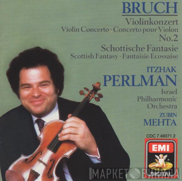 ○ Itzhak Perlman ○ Israel Philharmonic Orchestra  Zubin Mehta  - Bruch: Violinkonzert (Violin Concerto ○ Concerto Pour Violin) No. 2 / Schottische Fantasie ( Scottish Fantasy ○ Fantaisie Ecossaise )